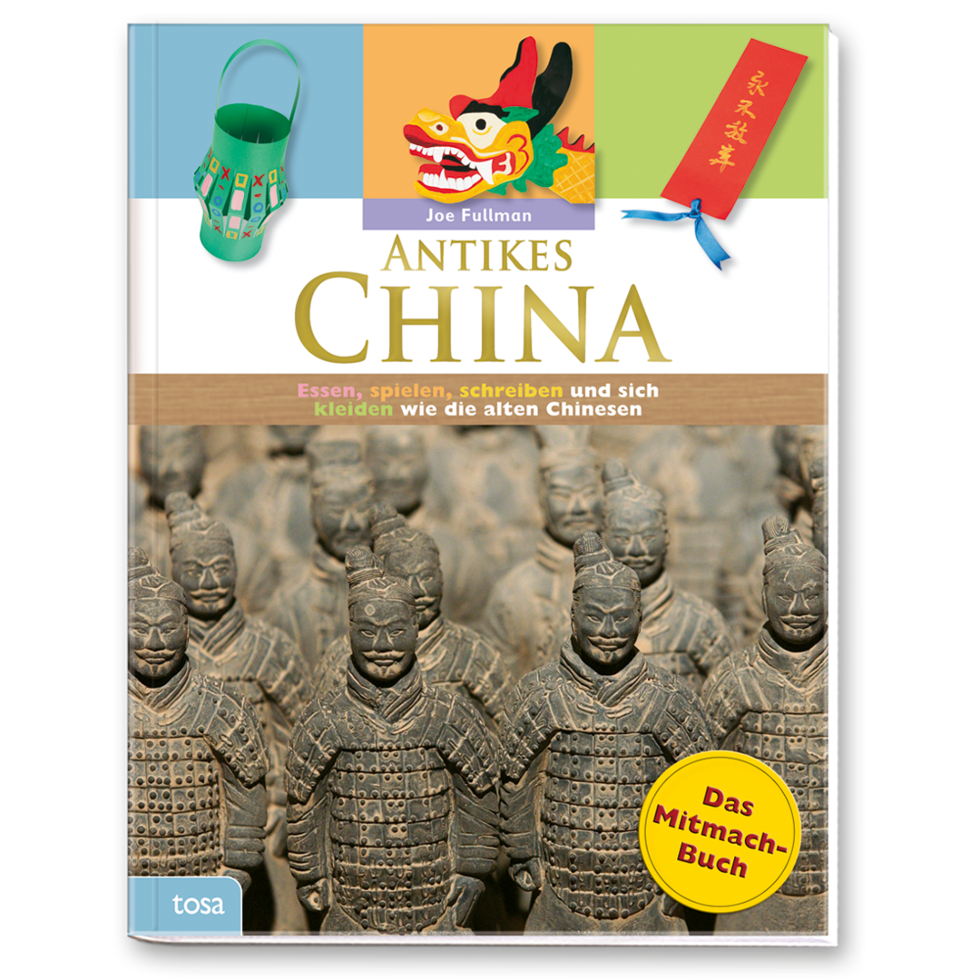 Antikes China – Das Mitmachen-Buch Kinderbuch Geschichte und Kultur erleben Cover Buch Vorderseite Tosa Onlineshop