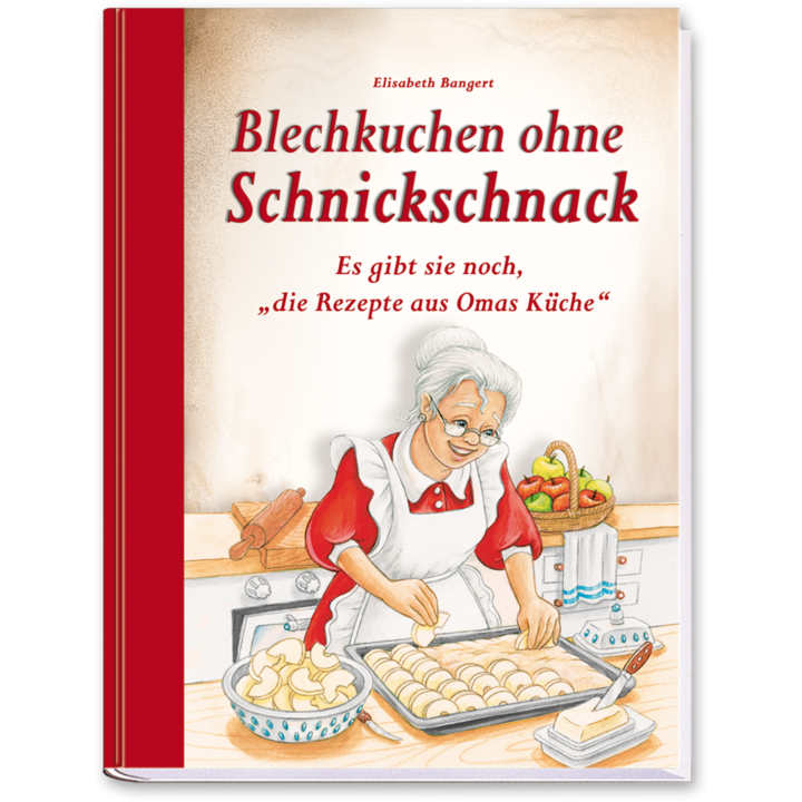 Blechkuchen ohne Schnickschnack Backbuch leckere Blechkuchen Rezepte von Oma Cover Vorderseite EDITION XXL Onlineshop