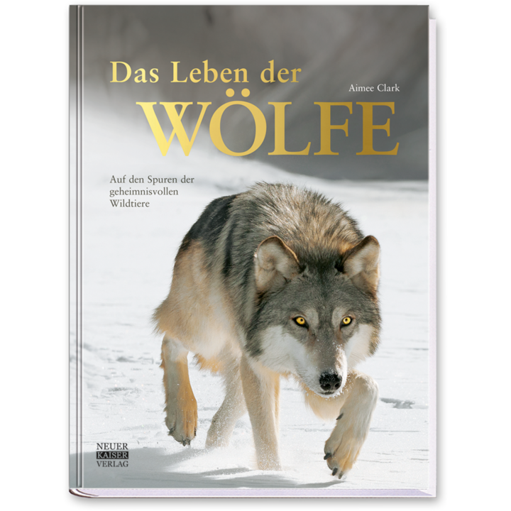 Das Leben der Wölfe Sachbuch Tiere Natur Wissen Cover Buch Vorderseite Neuer Kaiser Verlag Onlineshop