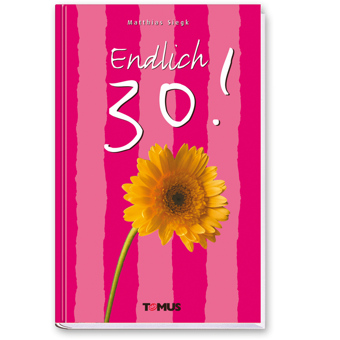 Endlich 30! Geschenkbuch Geschichten Cartoons Cover Vorderseite TOMUS Verlag Onlineshop