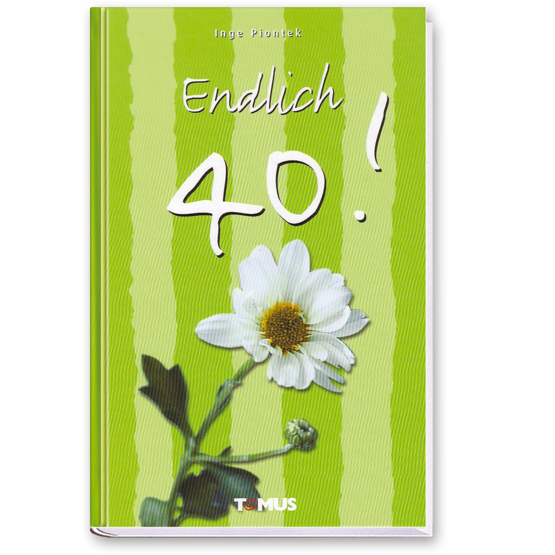 Endlich 40! Geschenkbuch Geschichten Cartoons Cover Vorderseite TOMUS Verlag Onlineshop