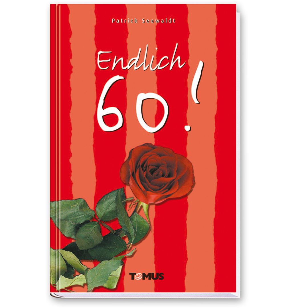 Endlich 60! Geschenkbuch Geschichten Cartoons Cover Vorderseite TOMUS Verlag Onlineshop