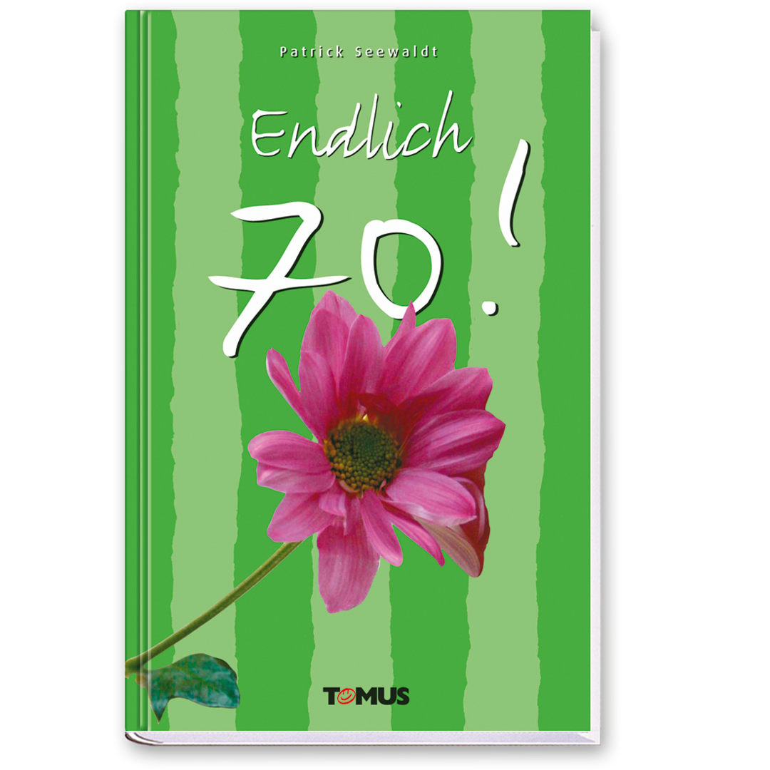 Endlich 70! Geschenkbuch Geschichten Cartoons Cover Vorderseite TOMUS Verlag Onlineshop