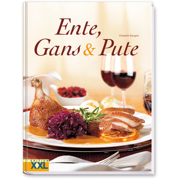 Ente Gans und Pute Kochbuch Rezepte zum richtig zubereiten und kochen Cover Vorderseite Edition XXL Onlineshop
