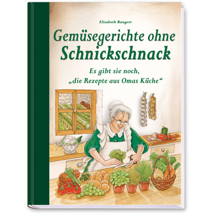 Gemüsegerichte ohne Schnickschnack Kochbuch Rezepte aus Omas Küche Cover Vorderseite Edition XXL Onlineshop